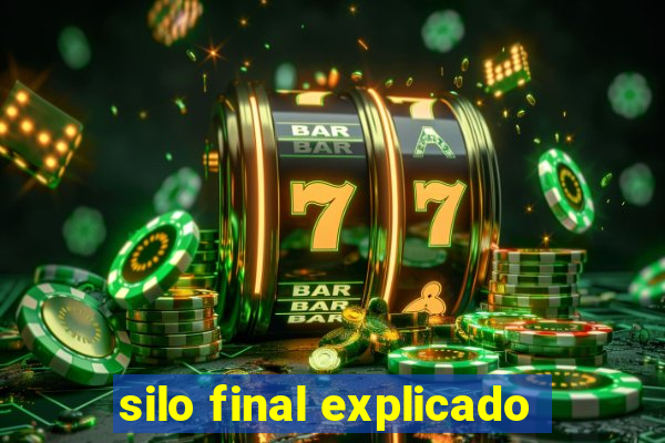 silo final explicado